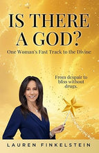 Load image into Gallery viewer, IS THERE A GOD? ONE WOMAN&#39;S FAST TRACK TO THE DIVINE: FROM DESPAIR TO BLISS WITHOUT DRUGS